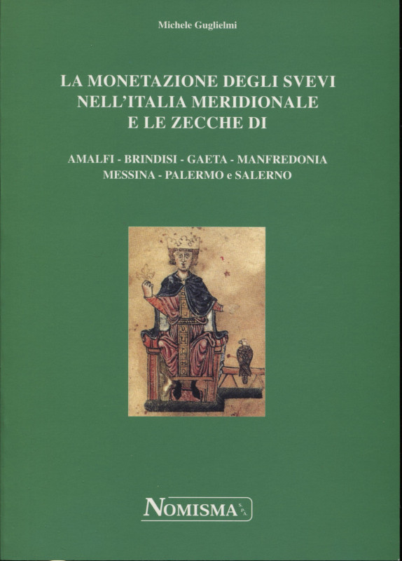 GUGLIELMI M. - La monetazione degli Svevi nell'Italia meridionale e le zecche di...