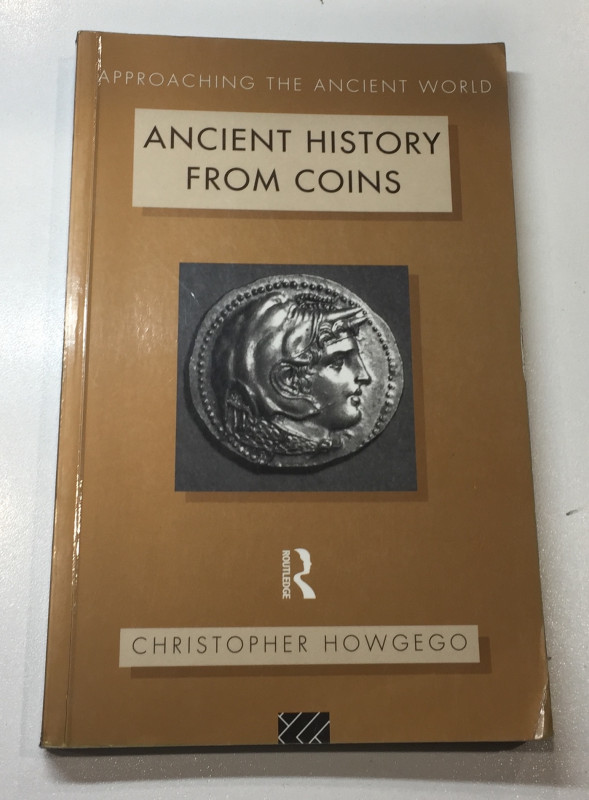 Howgego C. Ancient History from Coins.London 1995. Brossura ed. pp. 170, tavv. I...