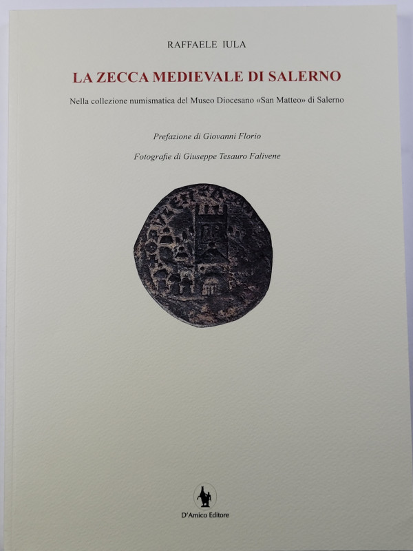 Iula R. - La Zecca medioevale di Salerno Pp. 135, tavole e ill. nel testo. ril. ...