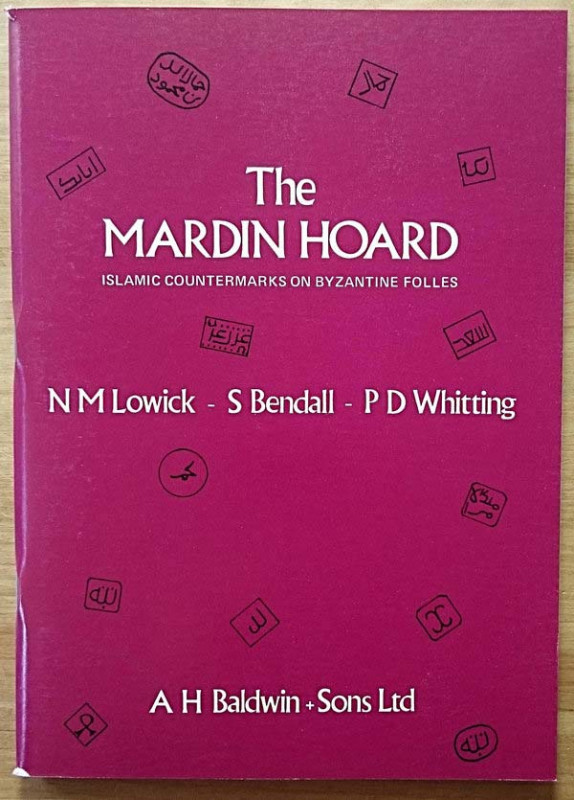 LOWICK N.M. - BENDALL S. - WHITTING P.D. - The Mardin Hoard, islamic countermark...