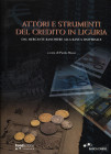 MASSA P. - Attori e strumenti del credito in Liguria. Dal mercante banchiere alla banca universale. Recco, 2004. ed. fuori commercio. Pp. 237, tavv. e...