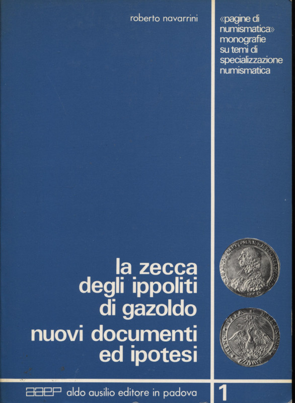 NAVARRINI R. - La zecca degli Ippoliti di Gazoldo. Nuovi documenti ed ipotesi. P...