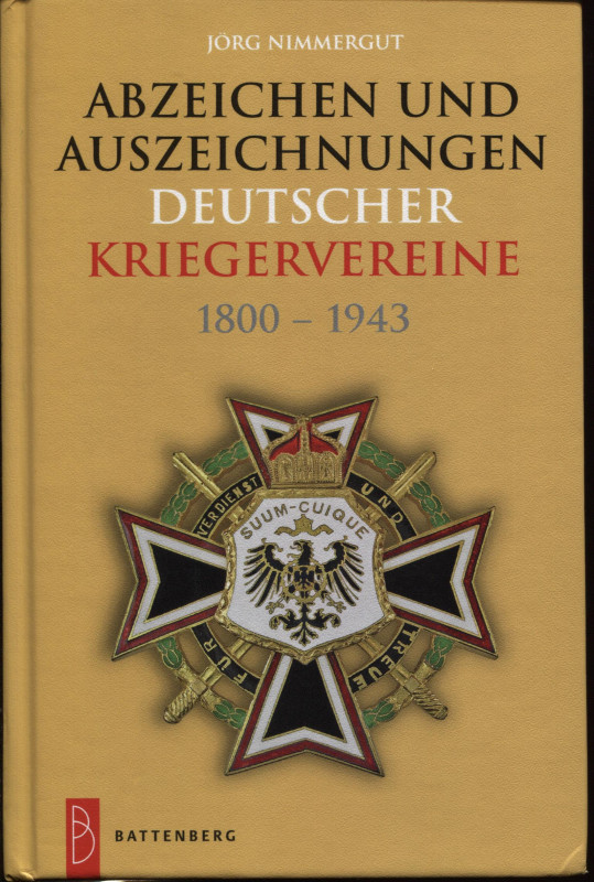 NIMMERGUT J. - Abzeichen und auszeichnungen deutscher kriegerveine 1800 - 1943. ...