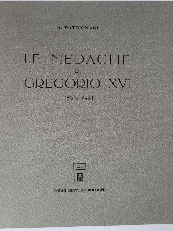 Patrignani A. - Le Medaglie di Gregorio XVI (1831-1846). Pp. 169, Tav VI+ pp 39 ...