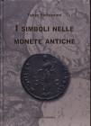 PETAZZONI F. - I simboli nelle monete antiche. Bari, 2020. Pp. 301, ill. nel testo a colori. Ril. ed ottimo stato, ottimo lavoro.