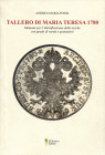 PONZI A. M. - Tallero di Maria Teresa 1780. manuale per l'identificazione delle zecche con grado di rarità e quotazioni. Nocera Superiore, 2021. pp. 1...