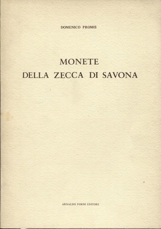 PROMIS D. - Monete della zecca di Savona. Bologna, 1978. pp. 42, tavv. 4. ril ed...