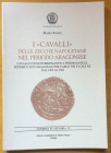 Rasile M., I “Cavalli” delle Zecche Napoletane nel Periodo Aragonese. Cavalli Coniati Ferdinando I, Ferdinando II, Federico III d’Aragona e per Carlo ...