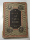 Seltman C. A Book of Greek Coins. 1952. Cartonato ed. pp. 48, ill. in b/n. Buono stato.