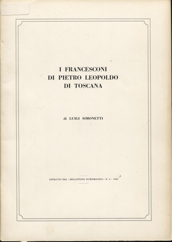 SIMONETTI L. - I francesconi di Pietro Leopoldodi Toscana. Firenze, 1964. Pp. 15...