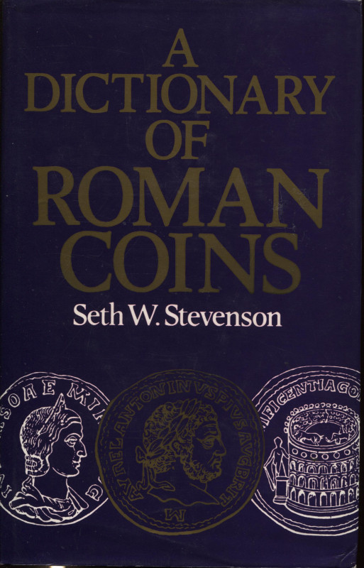STEVENSON W. S. - A dictionary of roman coins. London, 1982 Pp. viii, 929, con 7...