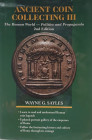 Sayles W.G. Ancient Coin Collecting III. The Roman World – Politics and Propaganda. 2007. Tela ed. con titolo in oro al dorso e al piatto, sovraccoper...