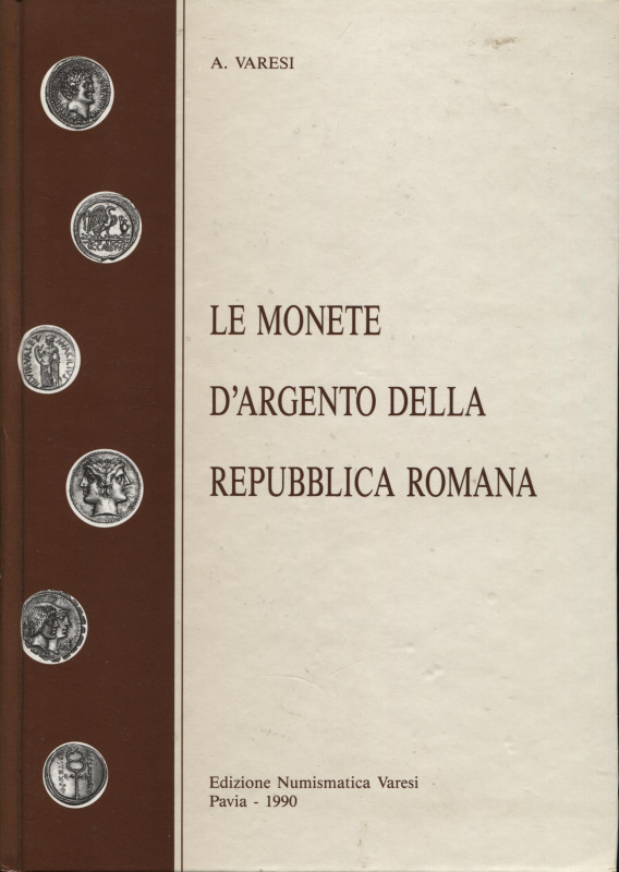 Varesi A. - Le monete d'argento della Repubblica Romana. Pavia, 1990. Pp. 144, i...