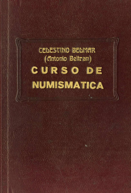 CURSO DE NUMISMATICA. Celestino Belmar (Antonio Beltrán). Universidad Literaria ...