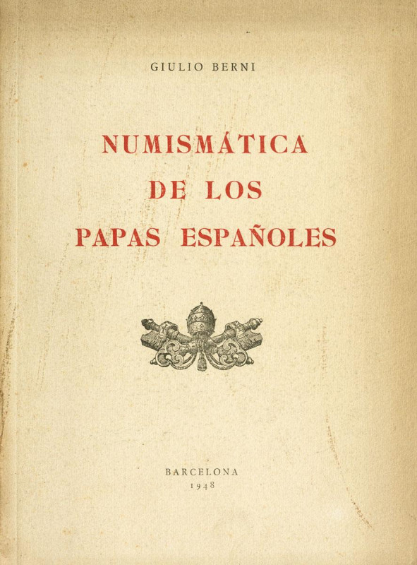 NUMISMATICA DE LOS PAPAS ESPAÑOLES. Guilio Berni, Barcelona. 1948.