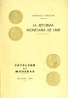 LA REFORMA MONETARIA DE 1868. Ramón de Fontecha, Madrid. 1965.