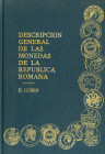 DESCRIPCION GENERAL DE LAS MONEDAS DE LA REPUBLICA ROMANA. H. Cohen, Madrid. 1976