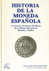 HISTORIA DE LA MONEDA ESPAÑOLA A TRAVES DE CIEN MONEDAS DEL MUSEO DE LA FABRICA NACIONAL DE MONEDA Y TIMBRE. Antonio Beltrán Martínez, Madrid. 1983....