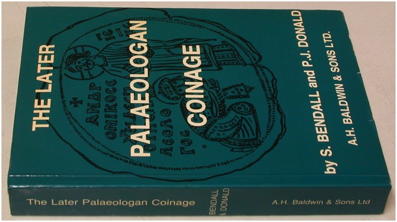 ANTIKE NUMISMATIK. BENDALL, S. and DONALD, P. J. The Later Palaeologan Coinage 1...