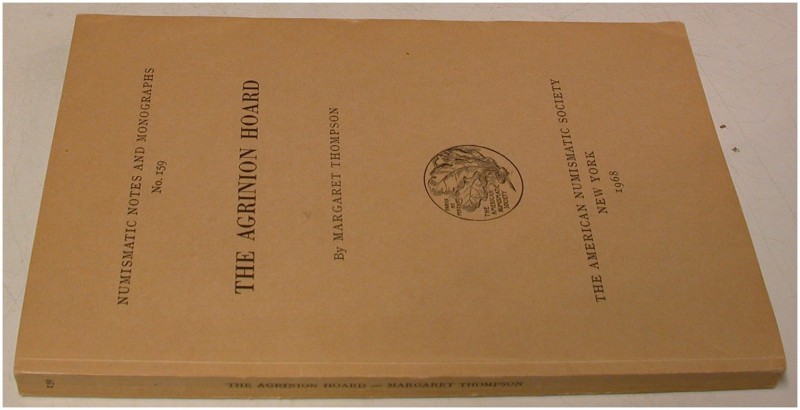 ANTIKE NUMISMATIK. THOMPSON, M. The Agrinion Hoard. NNM 159 (1968). V+130 S., 56...