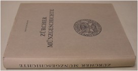 MITTELALTERLICHE UND NEUZEITLICHE NUMISMATIK. HÜRLIMANN, H. Zürcher Münzgeschichte. Zürich 1966. 357 S. mit 79 Tf., Ganzleinen. II