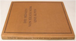 MITTELALTERLICHE UND NEUZEITLICHE NUMISMATIK. NOSS, A. Die Münzen von Jülich, Mörs und Alpen. München 1927. XIV+164+(2) S., 12 Tf., Ganzleinen. II