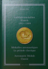Luftfahrtmedaillen Klassik 1783-1909 - Médailles aéronautiques, La période classique - Aeronautic Medals, Classic, Michael Joos, Auflage 2015
Ouvrage...