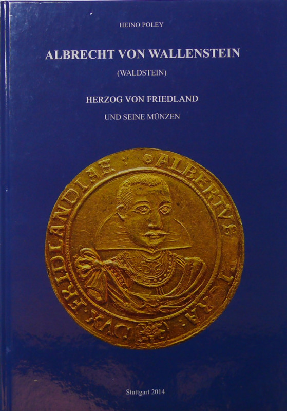 Albrecht von Wallenstein, Herzog von Friedland und seine münzen, Heino Poley, St...