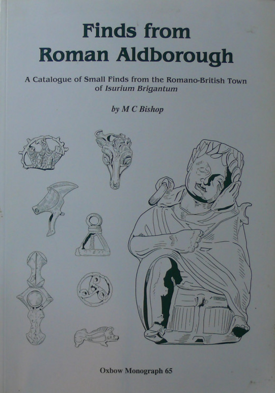 Finds from roman aldborough, A catalogue of small finds from the romano-british ...