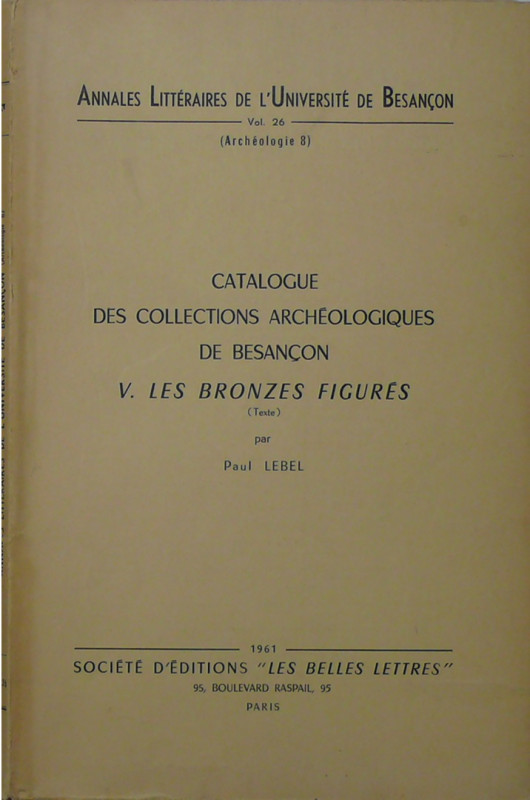 Catalogue des collections archéologiques de Besançon, Les bronzes figurés, Paul ...