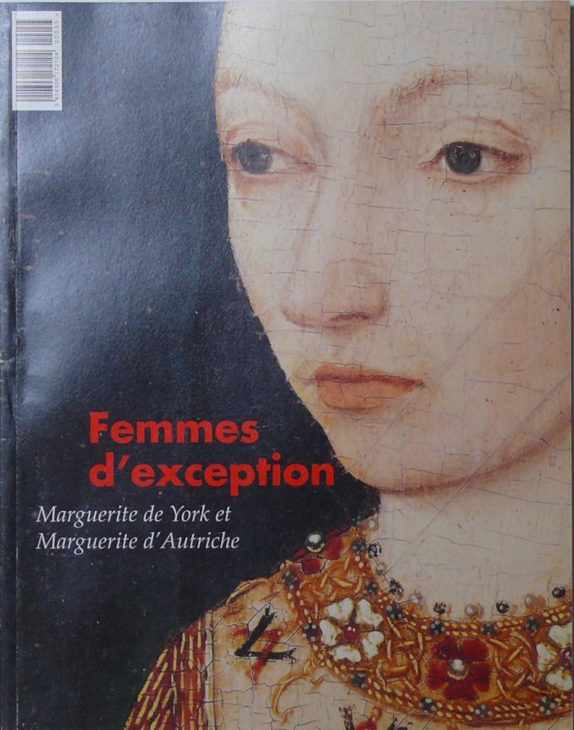 Femmes d'exception, Marguerite de York et Marguerite d'Autriche, Anvers 2000
Ca...