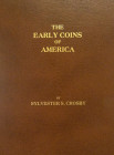 With Breen’s Notes Transcribed

Crosby, Sylvester S. THE EARLY COINS OF AMERICA... New York, 1983 reprint. 4to, original brown leatherette, gilt. 37...