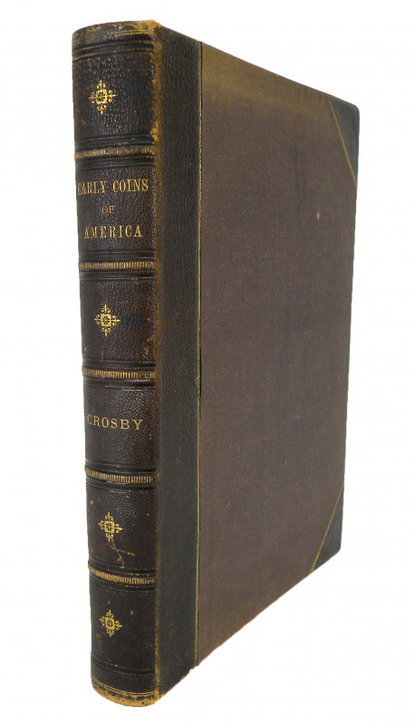 A Scarce 1878 Crosby

Crosby, Sylvester S. THE EARLY COINS OF AMERICA; AND THE...