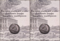 D’ANDREA A. – ANDREANI C. – NOVELLI A. - The Papal piastra and scudo: numismatic jewelry and artistic masterpieces. Ariccia, 2014. Pp. 206, ill. nel t...