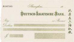 Noten deutscher Auslandsbanken Deutsch-Asiatische Bank 1907-1914
Notausgaben im Ersten Weltkrieg 1914 Scheckvordruck blanco, Ausgabe Shanghai Nr. 107...