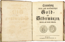 Allgemeine Numismatik
Sander, Georg Heinrich 1751. Sammlung rarer und merkwürdiger Gold- und Silbermünzen, historisch und kritisch beschrieben. Leipz...