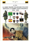 WAHRBIBLIOGRAFIA NUMISMATICA - LIBRI CTV - Il corpo truppe volontarie italiano durante la guerra civile spagnola 1936-1939, pagg 260 ill., Milano 2003...