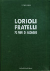 WAHRBIBLIOGRAFIA NUMISMATICA - LIBRI Lorioli V. - Lorioli Fratelli, 70 anni di medaglie - Pagg. 304 con illustrazioni e tavole nel testo. Bergamo 1990...
