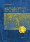 WAHRBIBLIOGRAFIA NUMISMATICA - LIBRI Magliocca P. - La moneta napoletana dei re di Spagna nel periodo 1503-1680, pp. 296 ill. 2020, prima edizione
 ...