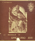 WAHRBIBLIOGRAFIA NUMISMATICA - LIBRI Patrignani A. - Le medaglie Pontificie di Gregorio XVI (1831-1846), pagg 169, tavv VI, Pescara 1929 Copia n. 12 -...