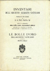 WAHRBIBLIOGRAFIA NUMISMATICA - LIBRI Sella P. - Inventari dell'archivio segreto Vaticano pubblicati per ordine si S.S. Pio Papa XI, Le bolle d'oro, pa...