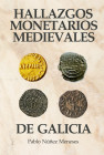 2019. Hallazgos monetarios medievales de Galicia. 248 páginas. Color. NÚÑEZ MENESES, Pablo. 26,80 g. SC. Est.30.