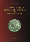 AMISANO G.- Le monete della bibbia e dei vangeli con monete e parole. Formia, 2009. pp. 126, tavv. e ill. nel testo. ril ed ottimo stato.