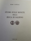 Cappelli R.- Studio sulle monete della zecca di Salerno- pp 100 VI tav in B/N- Esemplare n° 572- Staderini ED. Roma 1972