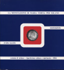CHIARAVALLE M. - La monetazione di Maria Teresa per Milano. Milano, 1984. pp. 133, tavv. e ill. nel testo. ril ed ottimo stato, importante documentazi...
