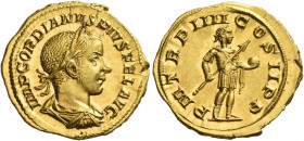Gordian III augustus, 238 – 244. 
Aureus 241, AV 4.88 g. IMP GORDIANVS PIVS FEL AVG Laureate, draped and cuirassed bust r. Rev. P M TR P IIII COS II ...