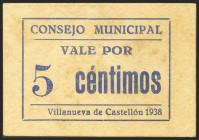 VILLANUEVA DE CASTELLON (VALENCIA). 5 Céntimos. (1938ca). (González: 5616). Muy raro. EBC.