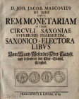 Monographien. Bibliophile Werke. Mascovius, J.J.


D. Joh. Jacob Mascovius de Jure circa rem monetariam, in terris circuli Saxoniae superioris prae...