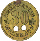 Notgeld Sachsen-Coburg Manebach 30 Mark o.J. Wertmarke des Cons. Vereins, einseitig geprägt, Messing, unten 3,5mm doppelt gelocht Menzel 16160 .2. 
 ...