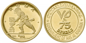 EMIRATI ARABI UNITI. Centenario di Roma Capitale d'Italia. 75 Riyals 1970. Proof Au (27mm, 15.57g). KM 22; Fr. 3a. SPL